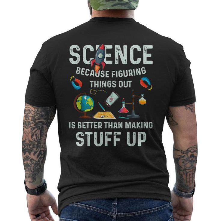 Science Because Figuring Things Out Is Better Sayings Men's T-shirt Back Print