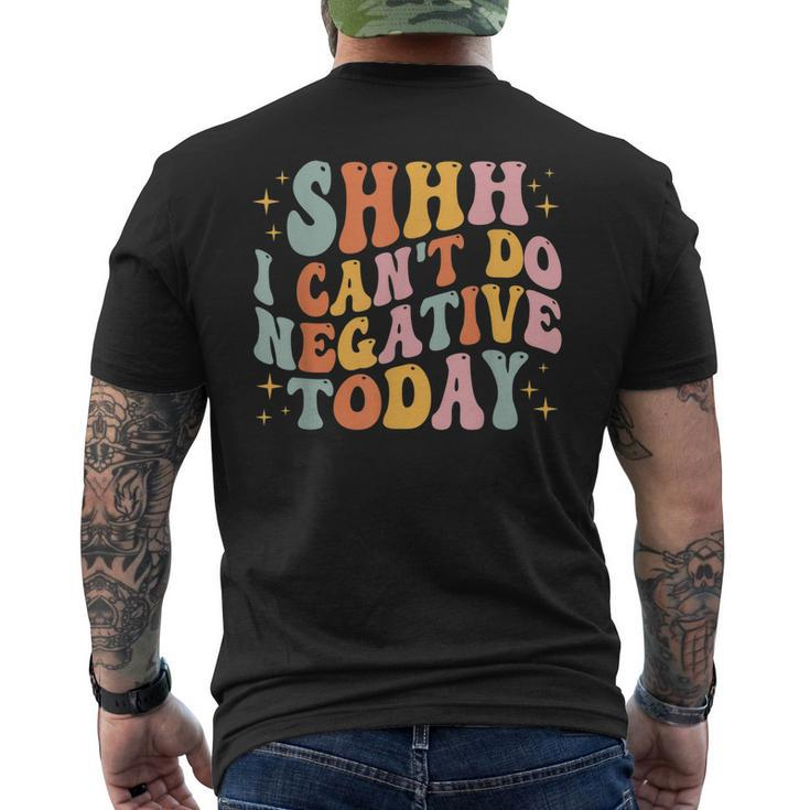 Shh I Cant Do Negative Today Men's Back Print T-shirt