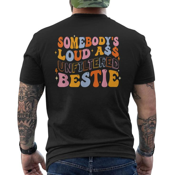 Somebodys Loudass Unfiltered Bestie Groovy Best Friend Men's Back Print T-shirt