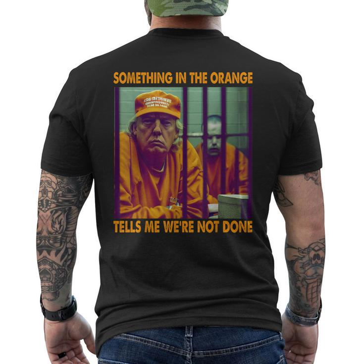 Something In The Orange Tells Me Were Not Done Donald Trump Men's Back Print T-shirt