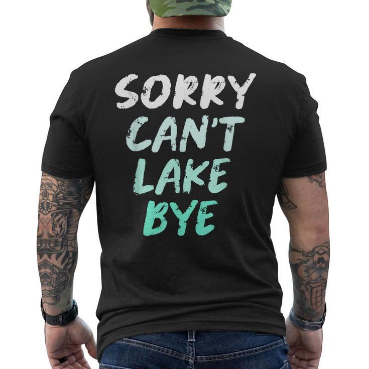 Sorry Cant Lake Bye - Funny Lake  Mens Back Print T-shirt