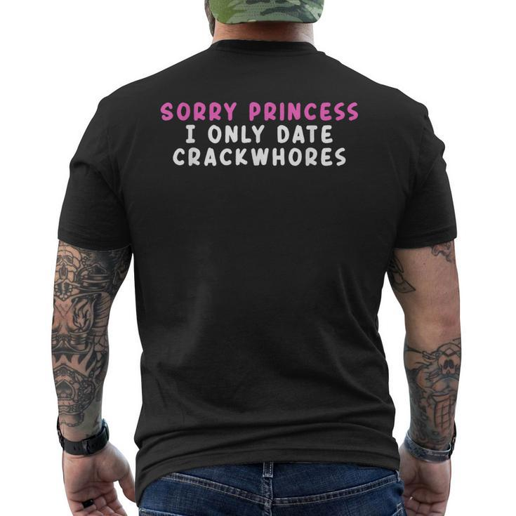 Sorry Princess I Only Date Crackwhores Men's Back Print T-shirt