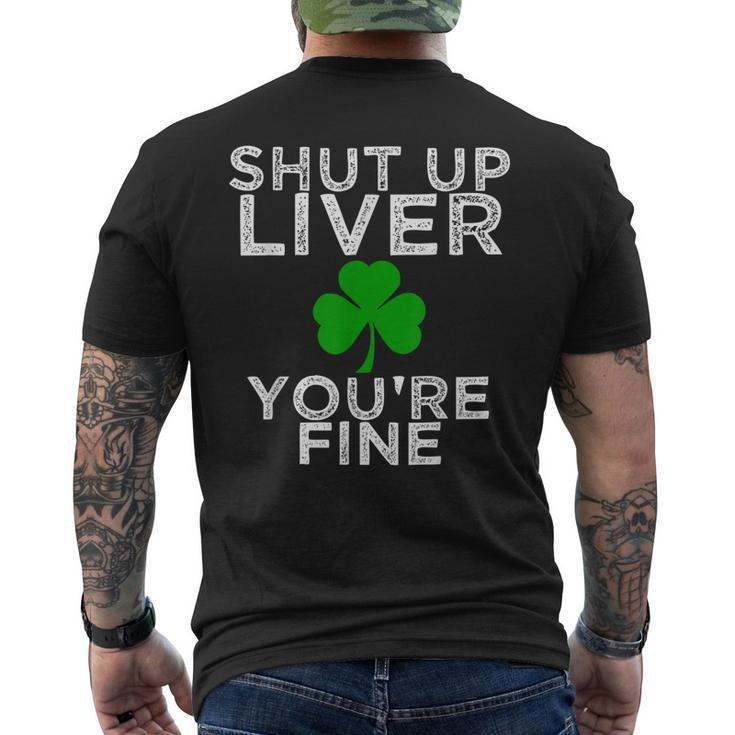 St Patricks Day Drinking Shut Up Liver Youre Fine Shirt Men's Back Print T-shirt