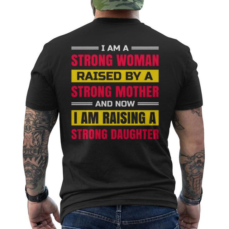 I Am A Strong Woman Raised By A Strong Mother And Now I Am Raising A Strong Daughter Men's Back Print T-shirt