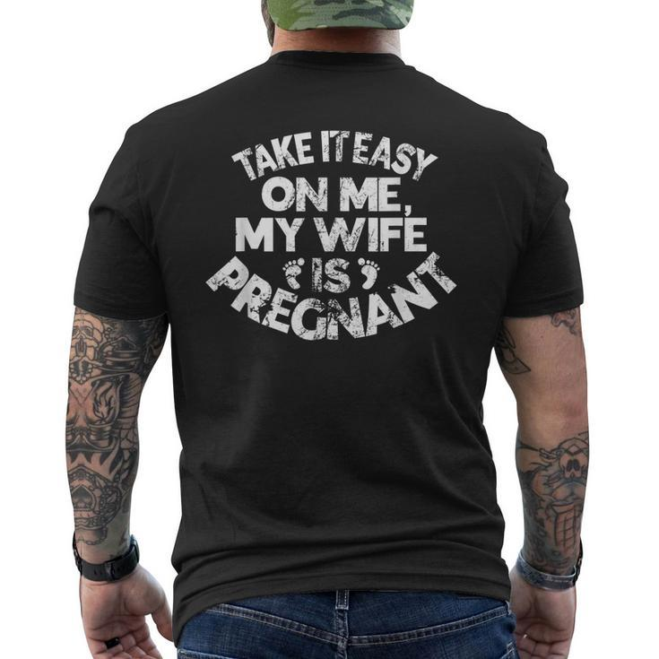 Take It Easy On Me My Wife Is Pregnant Father To Be Funny Mens Back Print T-shirt