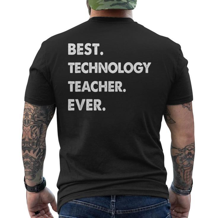 Technology Teacher Profession Best Technology Teacher Ever Mens Back Print T-shirt