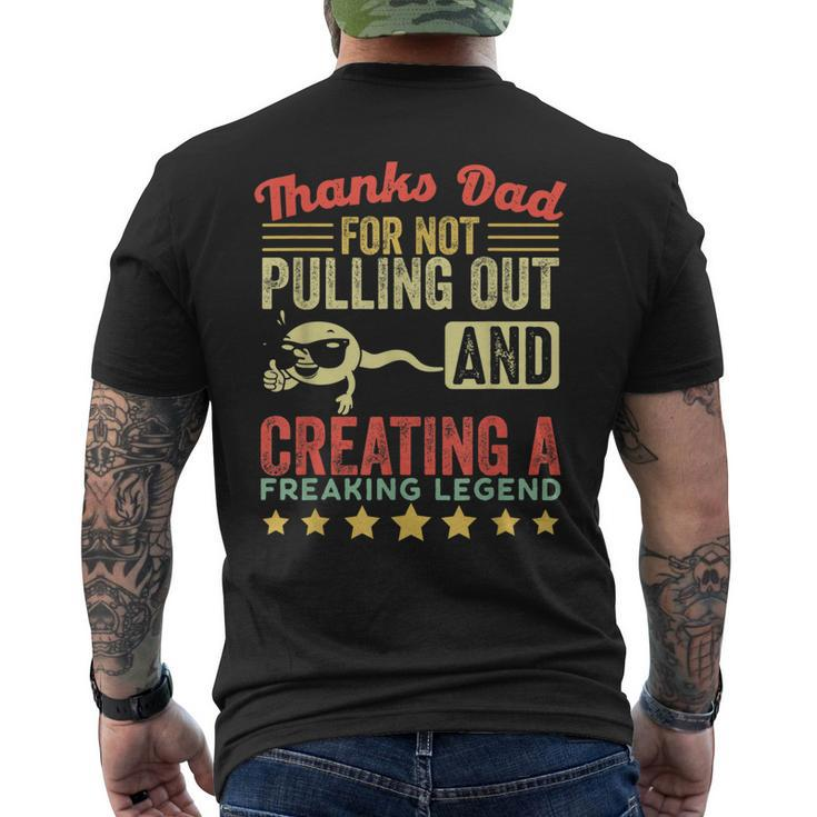 Mens Thanks Dad For Not Pulling Out And Creating A Legend Men's T-shirt Back Print