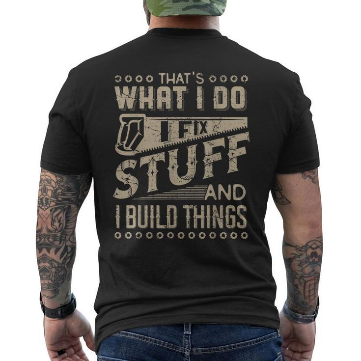 Thats What I Do I Fix Stuff And I Build Things Saying Men's Back Print T-shirt