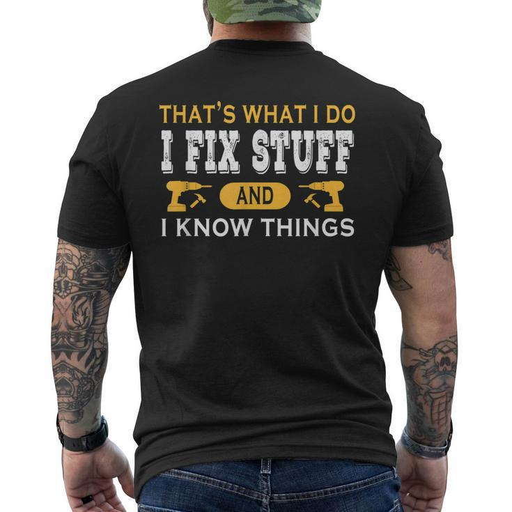 Thats What I Do I Fix Stuff And I Know Things Daddy Grandpa Men's Back Print T-shirt