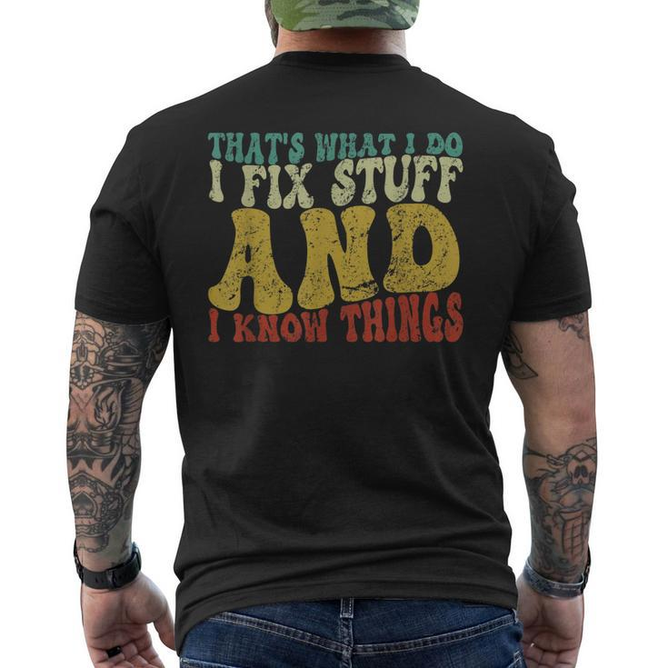Thats What I Do I Fix Stuff And I Know Things Saying Men's Back Print T-shirt
