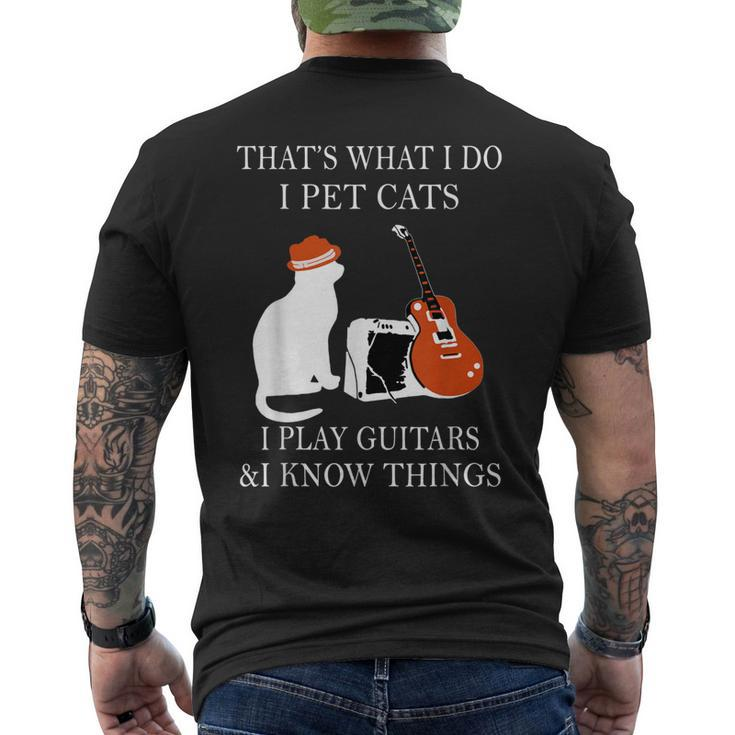 That’S What I Do I Pet Cats I Play Guitars And I Know Things Men's T-shirt Back Print