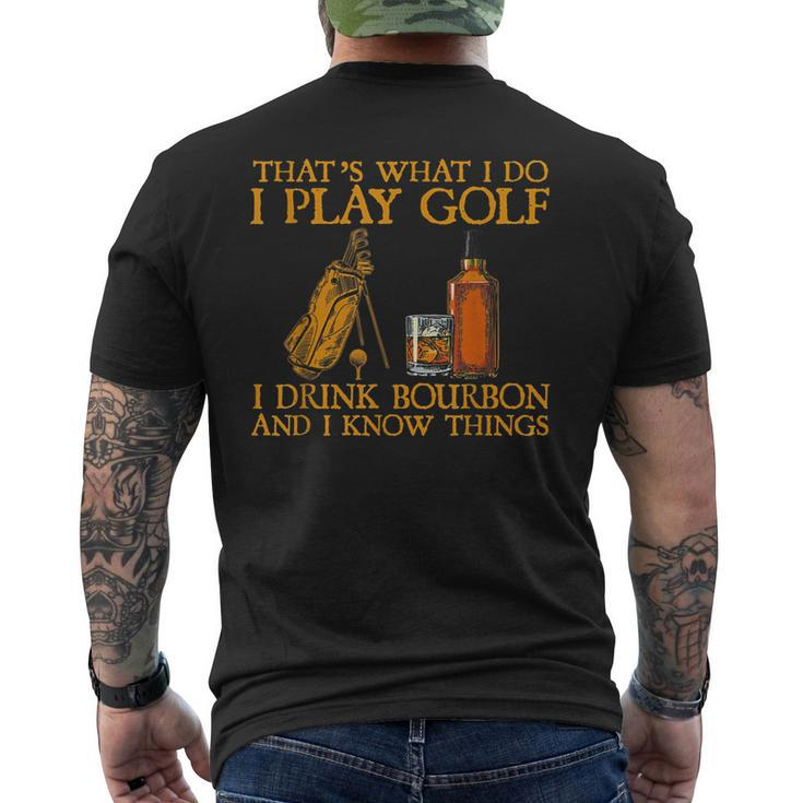 Thats What I Do I Play Golf I Drink Bourbon & I Know Things Men's T-shirt Back Print