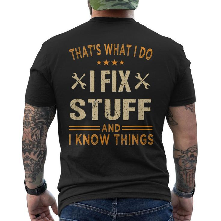 Thats What I Do I Fix Stuff And I Know Things Fathers Day  Mens Back Print T-shirt