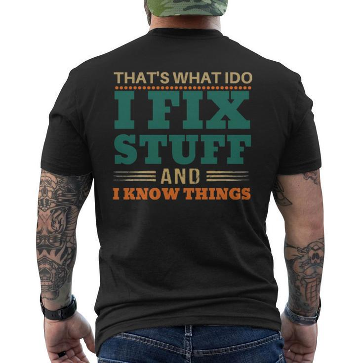 That’S What I Do I Fix Stuff And I Know Things Funny Saying Dad Men's Crewneck Short Sleeve Back Print T-shirt