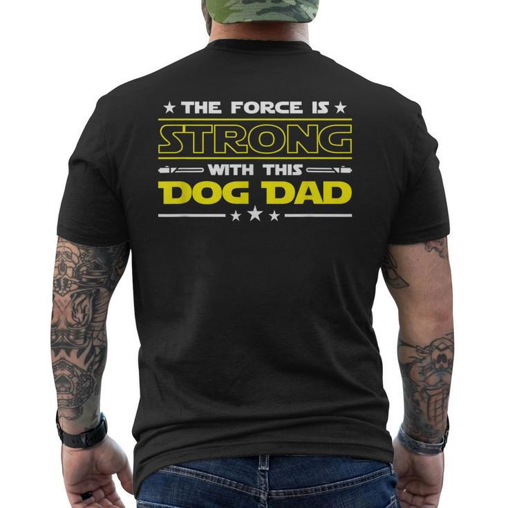 The Force Is Strong With This Dog Dad Funny Fathers Day Gift Mens Back Print T-shirt