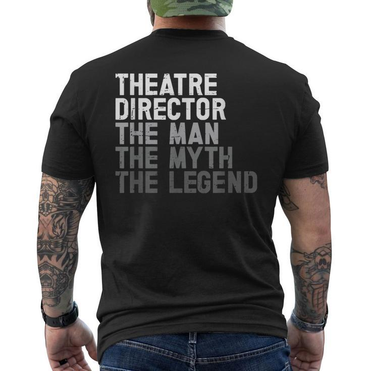 Theatre Director The Man Myth Legend Actor Musical Director Mens Back Print T-shirt