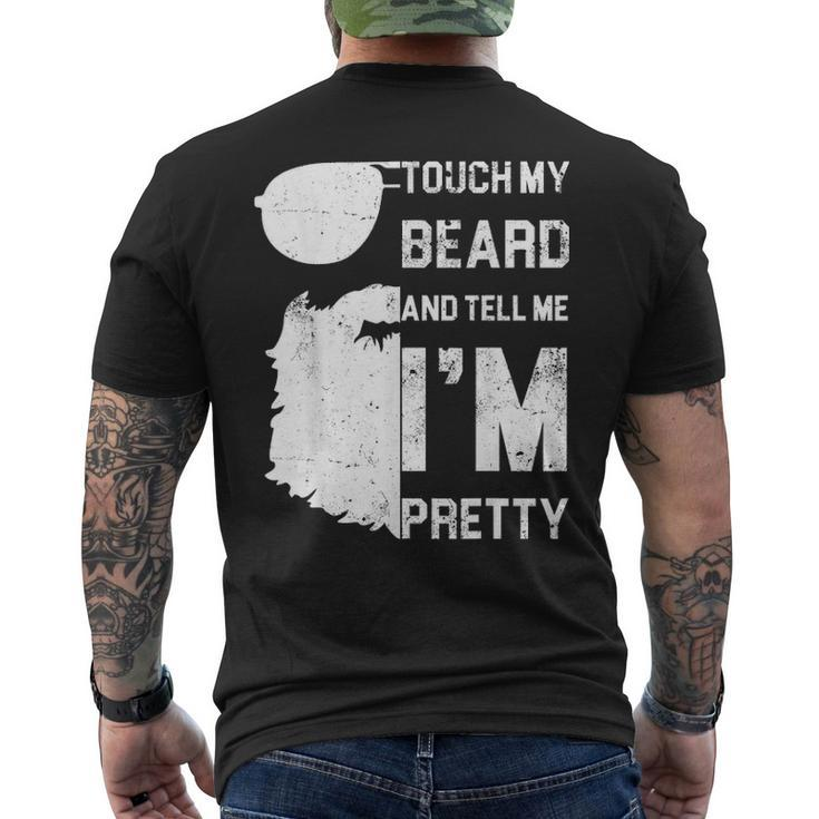 Mens Touch My Beard And Tell Me Im Pretty Fathers Day Men's T-shirt Back Print