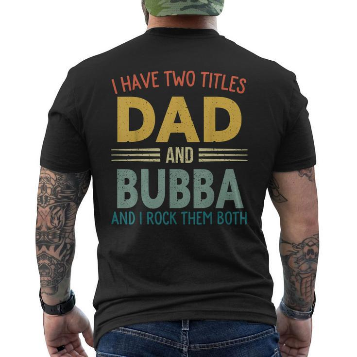 I Have Two Titles Dad And Bubba Vintage Fathers Day Family Men's T-shirt Back Print