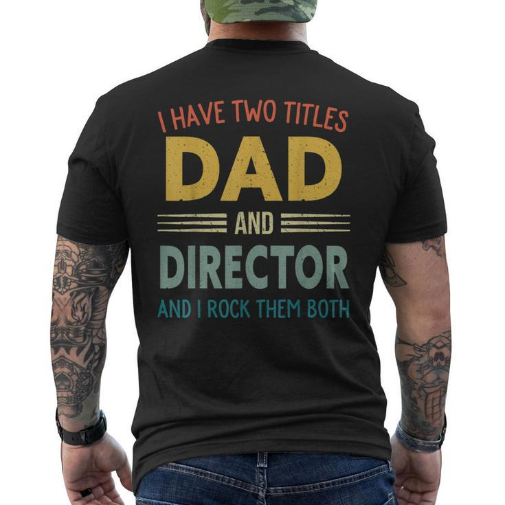 Mens I Have Two Titles Dad And Director Vintage Fathers Day Men's T-shirt Back Print
