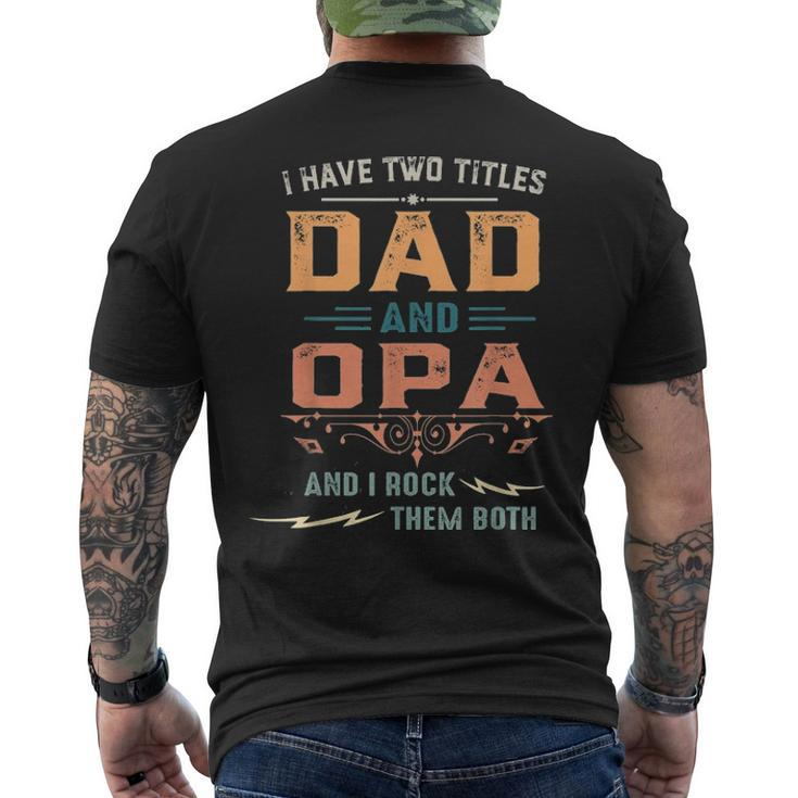 Mens I Have Two Titles Dad And Opa Fathers Day Men's T-shirt Back Print