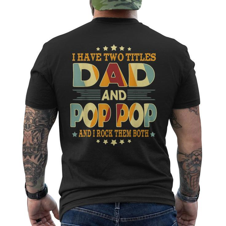 Mens I Have Two Titles Dad Pop Pop Birthday Father Day Men's T-shirt Back Print