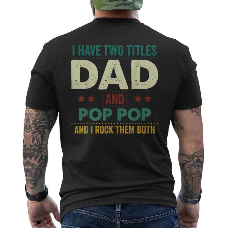 I Have Two Titles Dad And Pop Pop Tshirt Fathers Day Men's Back Print T-shirt