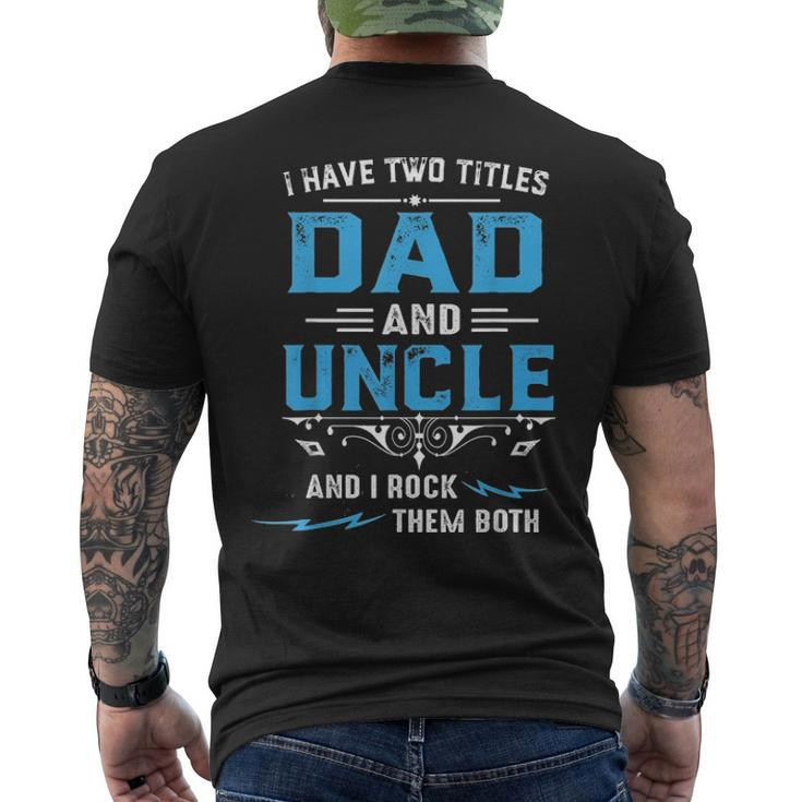 Mens I Have Two Titles Dad And Uncle Fathers Day Men's T-shirt Back Print