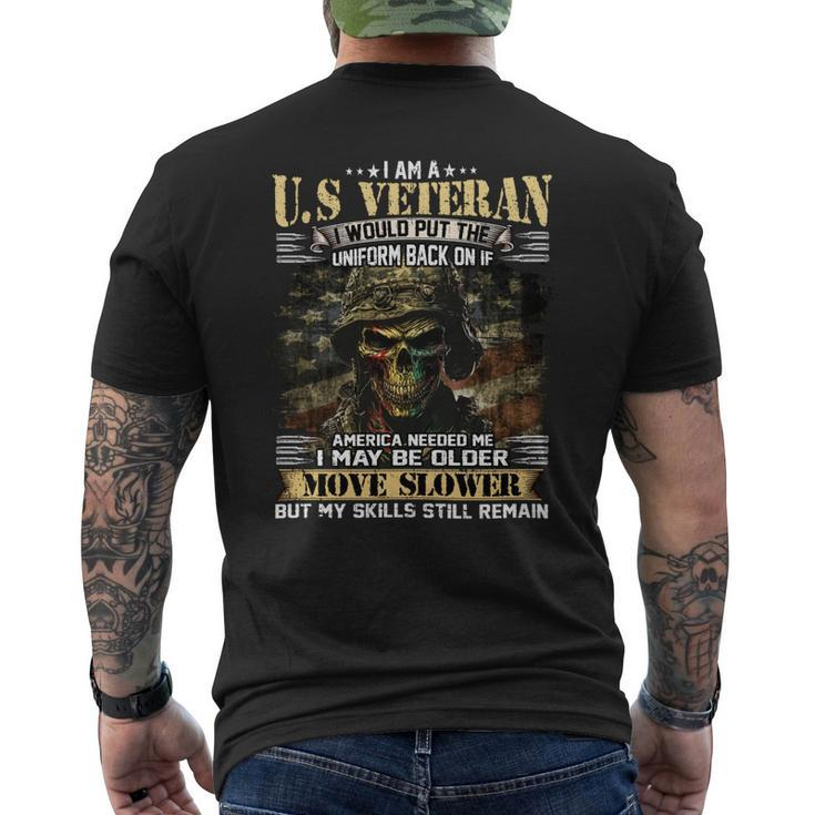 I Am A US Veteran I Would Put The Uniform Back On If America Needed Me I May Be Older Move Slower But My Skills Still Remain Men's T-shirt Back Print
