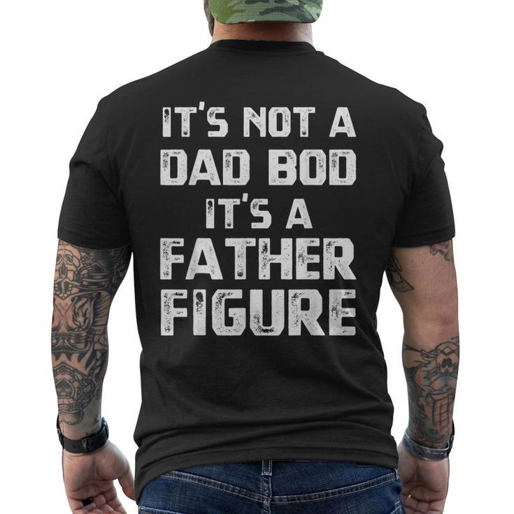 Vintage Its Not A Dad Bod Its A Father Figure Fathers Day Men's Back Print T-shirt