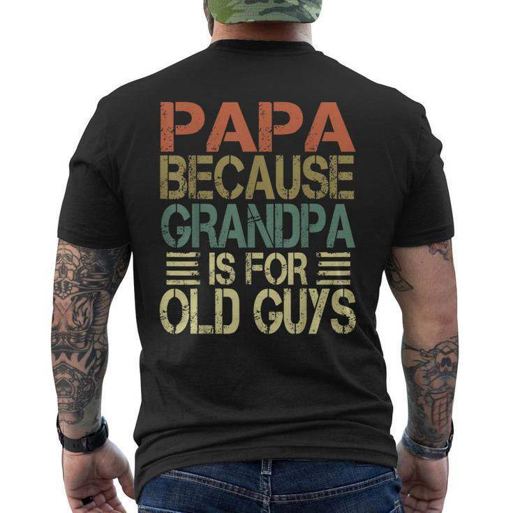 Mens Vintage Retro Dad Papa Because Grandpa Is For Old Guys V3 Men's T-shirt Back Print