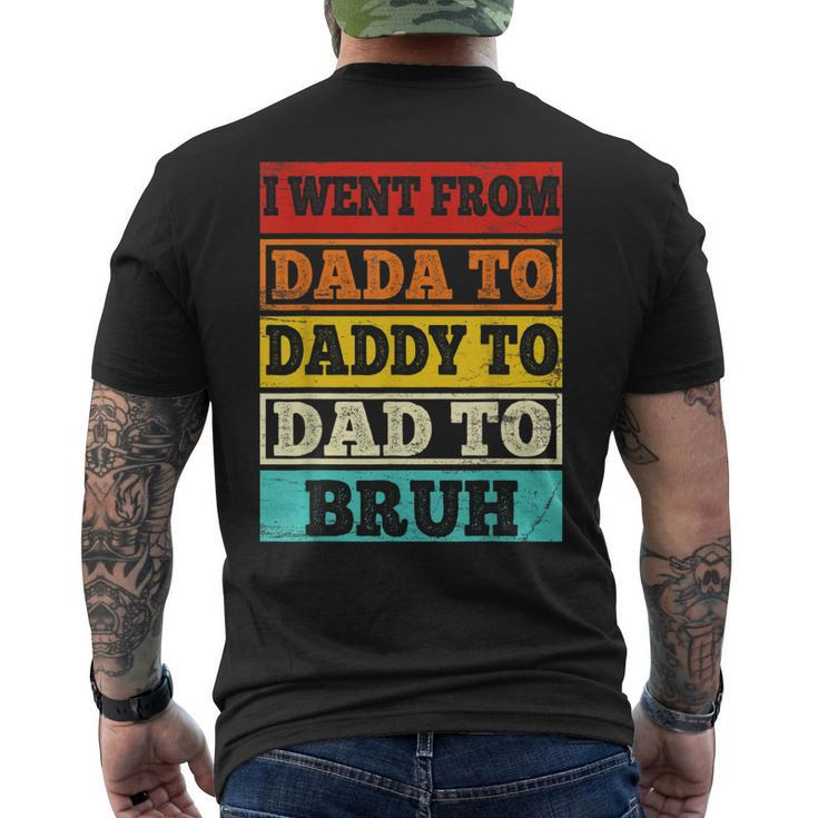 I Went From Dada To Daddy To Dad To Bruh Vintage Fathers Day Men's T-shirt Back Print