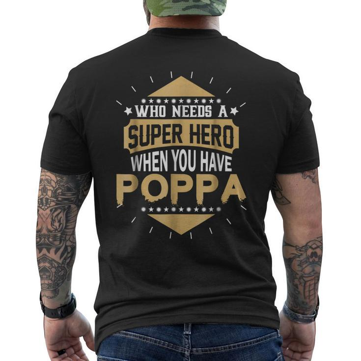 Who Needs A Super Hero When You Have Poppa Mens Back Print T-shirt