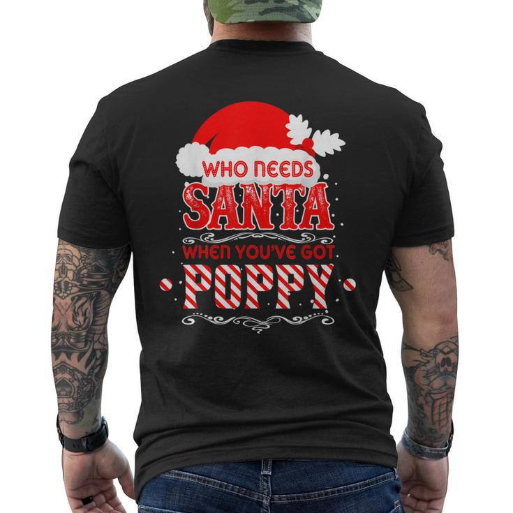 Who Needs Santa Ive Got Poppy Loving Grandpa Christmas Gift Mens Back Print T-shirt