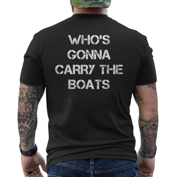 Whos Gonna Carry The Boats Military Motivational Fitness Mens Back Print T-shirt