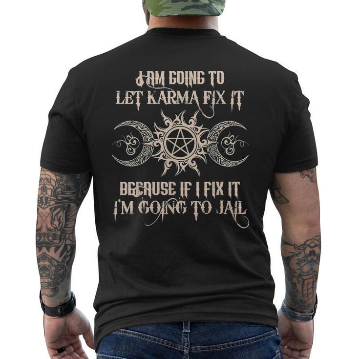 Witch Im Going To Let Karma Fix It Because If I Fix It Men's T-shirt Back Print