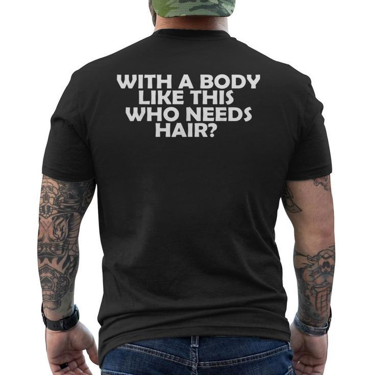 With A Body Like This Who Needs Hair Funny Balding Dad Bod Gift For Mens Mens Back Print T-shirt