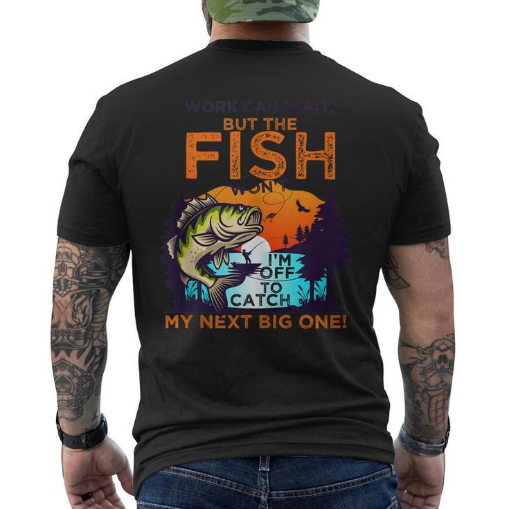 Work Can Wait But The Fish Wont - For Fishing Enthusiasts Men's Back Print T-shirt
