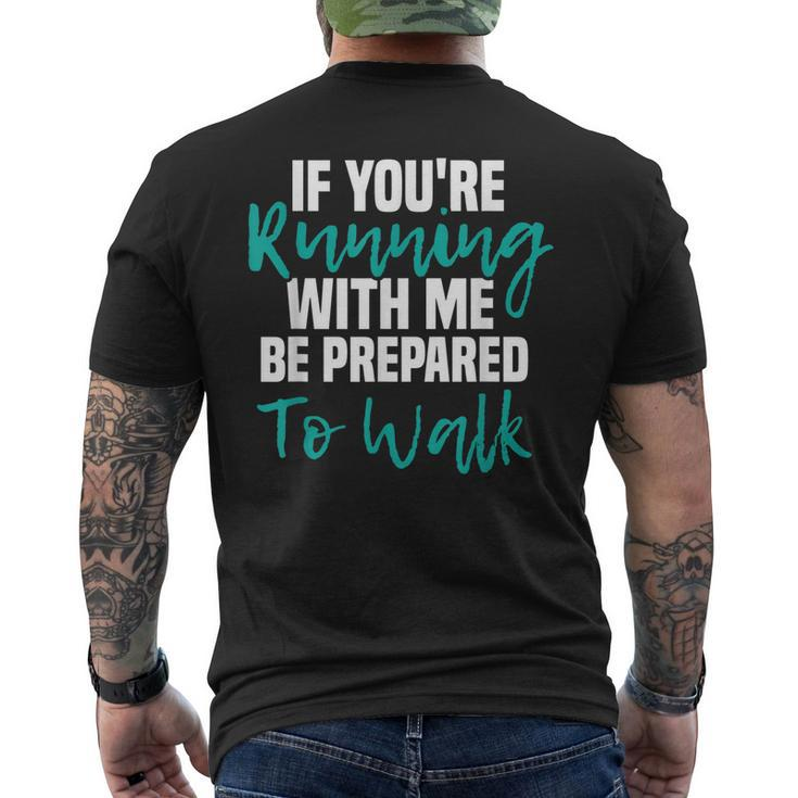 If Youre Running With Me Be Prepared To Walk - Gym Clothes Men's T-shirt Back Print