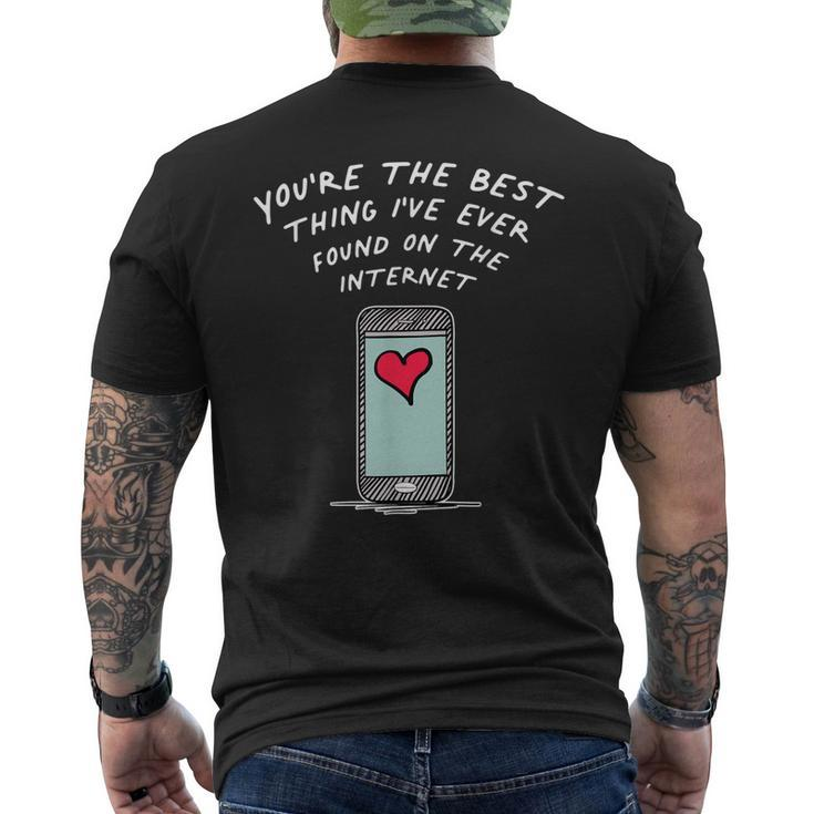 Youre The Best Thing Ive Ever Found On The Internet Mens Back Print T-shirt