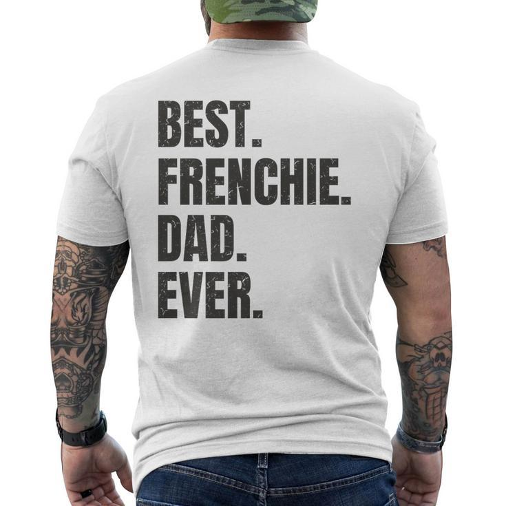 Best Frenchie Dad Ever French Bulldog Gifts   Mens Back Print T-shirt
