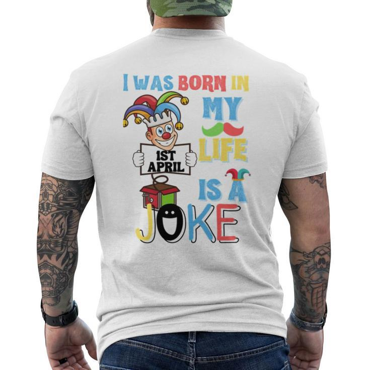 I Was Born In 1St April My Life Is A Joke April Fool’S Day Birthday Quote Men's Back Print T-shirt