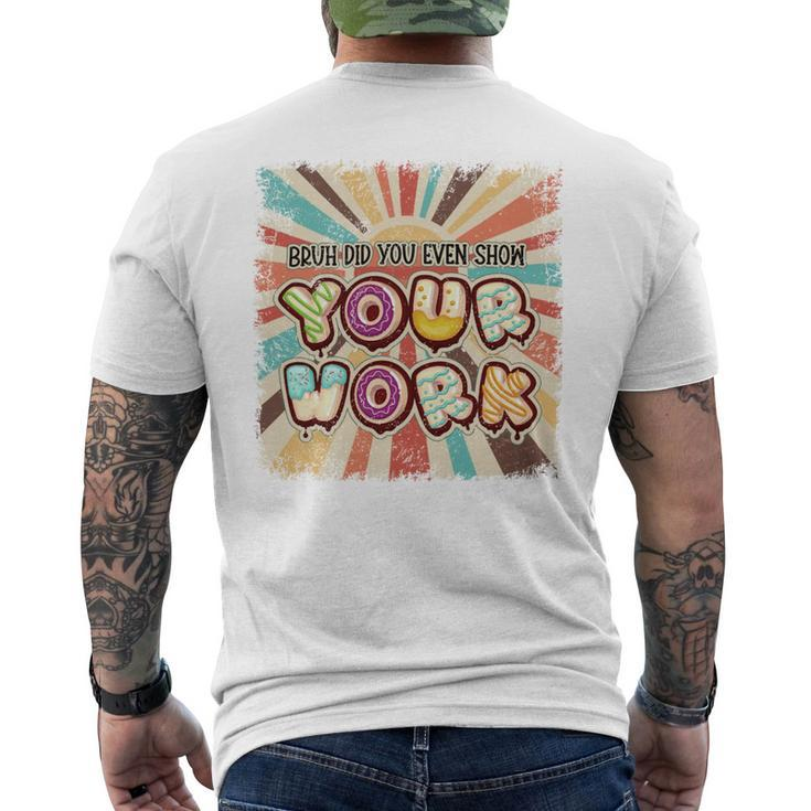 Bruh Did You Even Show Your Work V2 Men's T-shirt Back Print