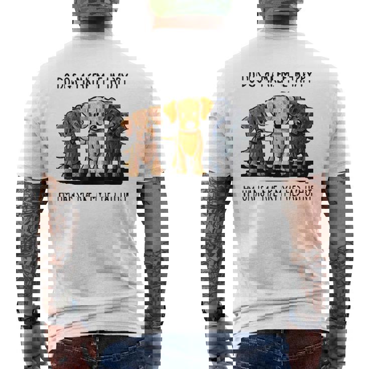 Dogs Make Me Happy Humans Make My Head Hurt Men's Back Print T-shirt