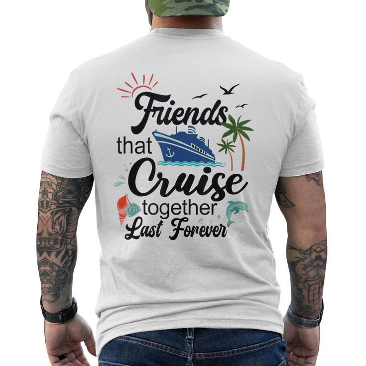 Friends That Cruise Together Last Forever Ship Crusing  Mens Back Print T-shirt