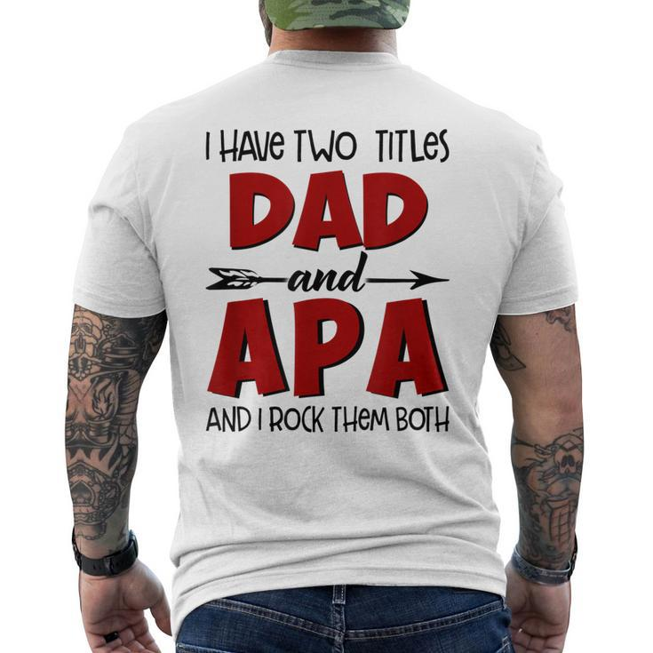 I Have Two Titles Dad & Apa Grandpa T  Fathers Day Gift For Mens Mens Back Print T-shirt