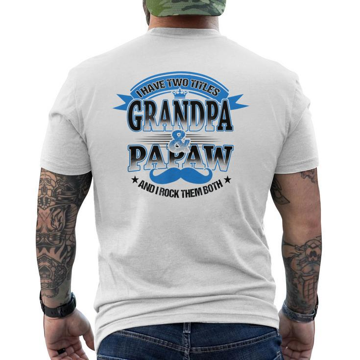I Have Two Titles Grandpa And Papaw Best Fathers Day Gift Gift For Mens Mens Back Print T-shirt