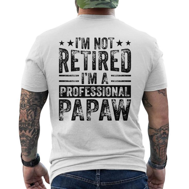 Im Not Retired Im A Professional Retired Papaw Father Gift For Mens Mens Back Print T-shirt