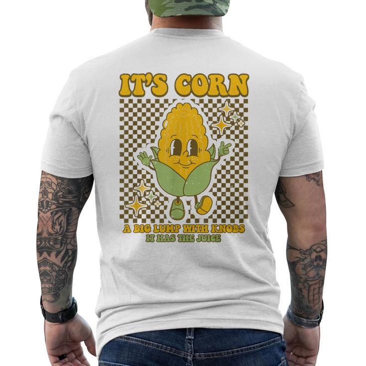 Its Corn A Big Lump With Knobs It Has The Juice Its Corn Men's Back Print T-shirt