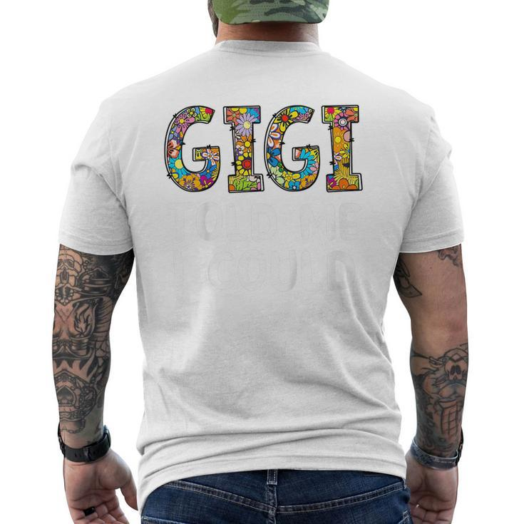 Kids Gigi Told Me I Could Funny Grandchild Grandson Granddaughter Mens Back Print T-shirt