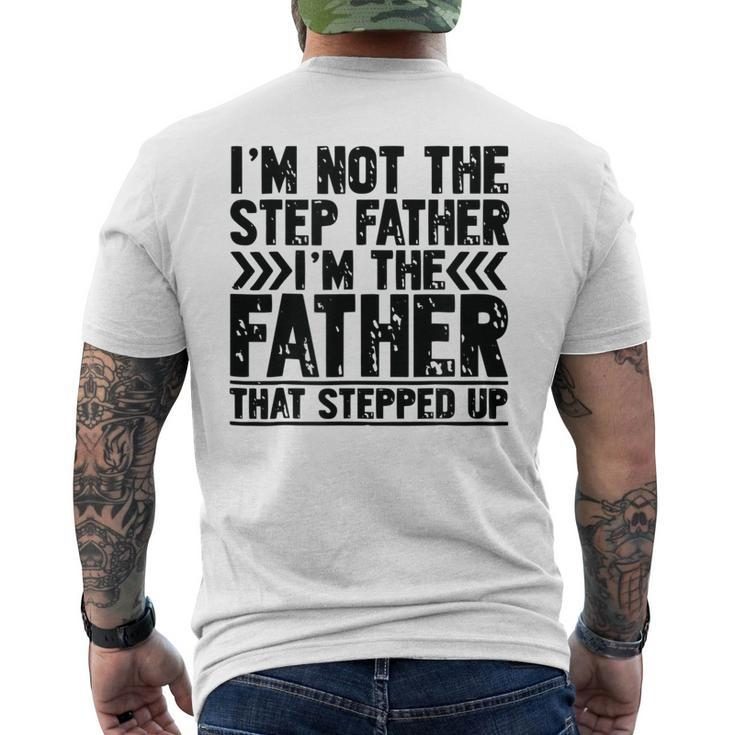 Im Not The Step Father Stepped Up T Fathers Day Men's Back Print T-shirt